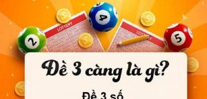 Hướng Dẫn Chi Tiết Cách Đánh Đề 3 Càng