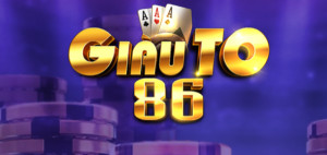 Giauto 86 – Cổng Game Đổi Thưởng Chất Lượng, Uy Tín Số 1